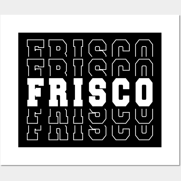 Frisco city Texas Frisco TX Wall Art by TeeLogic